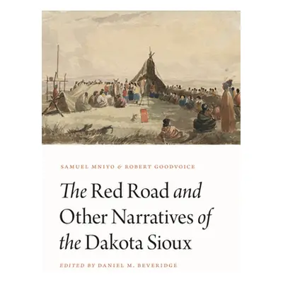 "Red Road and Other Narratives of the Dakota Sioux" - "" ("Mniyo Samuel")