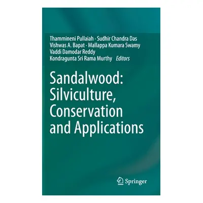 "Sandalwood: Silviculture, Conservation and Applications" - "" ("Pullaiah Thammineni")