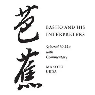 "Basho and His Interpreters: Selected Hokku with Commentary" - "" ("Ueda Makoto")