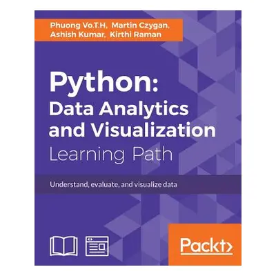 "Python: Data Analytics and Visualization: Understand, evaluate, and visualize data" - "" ("Vo T