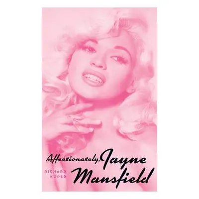 "Affectionately, Jayne Mansfield (hardback)" - "" ("Koper Richard")