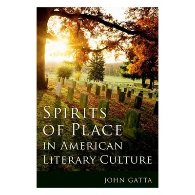 "Spirits of Place in American Literary Culture" - "" ("Gatta John")