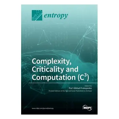 "Complexity, Criticality and Computation (C3)" - "" ("Prokopenko Mikhail")