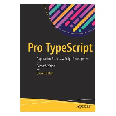 "Pro Typescript: Application-Scale JavaScript Development" - "" ("Fenton Steve")