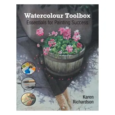 "Watercolour Toolbox: Essentials for Painting Success" - "" ("Richardson Karen")