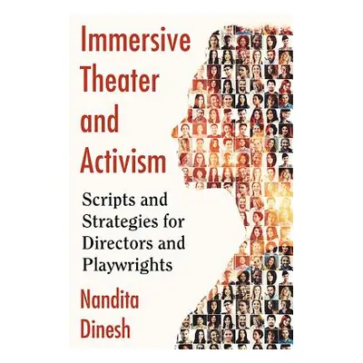 "Immersive Theater and Activism: Scripts and Strategies for Directors and Playwrights" - "" ("Di