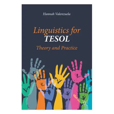 "Linguistics for Tesol: Theory and Practice" - "" ("Valenzuela Hannah")