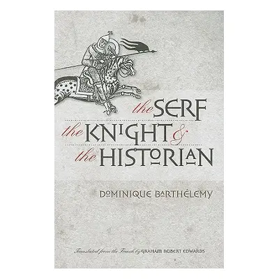 "The Serf, the Knight, and the Historian" - "" ("Barthlemy Dominique")