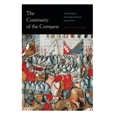 "The Continuity of the Conquest: Charlemagne and Anglo-Norman Imperialism" - "" ("Hoofnagle Wend