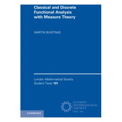 "Classical and Discrete Functional Analysis with Measure Theory" - "" ("Buntinas Martin")