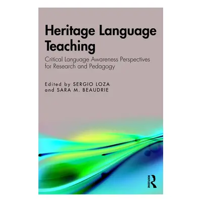 "Heritage Language Teaching: Critical Language Awareness Perspectives for Research and Pedagogy"