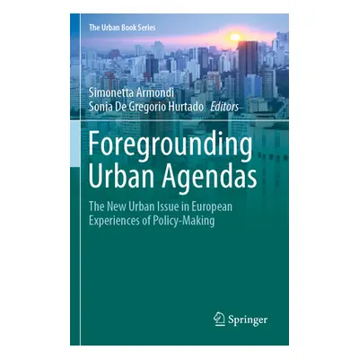 "Foregrounding Urban Agendas: The New Urban Issue in European Experiences of Policy-Making" - ""