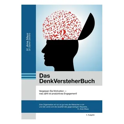 "Das DenkVersteherBuch: Vergessen Sie Motivation" - "" ("Maus H. Arne")