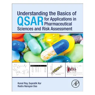 "Understanding the Basics of Qsar for Applications in Pharmaceutical Sciences and Risk Assessmen