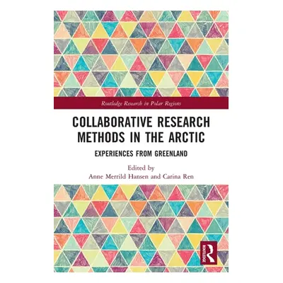 "Collaborative Research Methods in the Arctic: Experiences from Greenland" - "" ("Hansen Anne Me