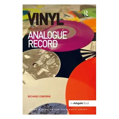 "Vinyl: A History of the Analogue Record" - "" ("Osborne Richard")