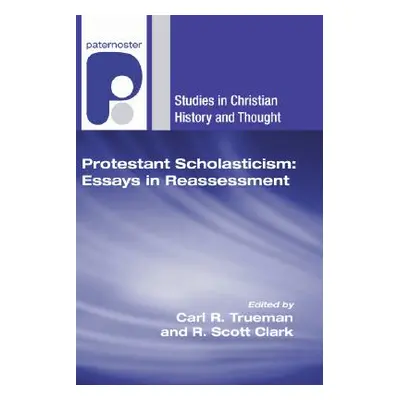 "Protestant Scholasticism: Essays in Reassessment" - "" ("Trueman Carl R.")