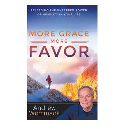 "More Grace, More Favor: Releasing the Untapped Power of Humility in Your Life" - "" ("Wommack A