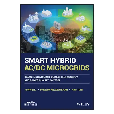 "Smart Hybrid AC/DC Microgrids: Power Management, Energy Management, and Power Quality Control" 