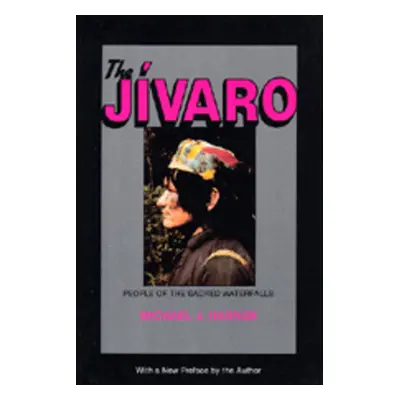 "The Jivaro: People of the Sacred Waterfalls" - "" ("Harner Michael J.")