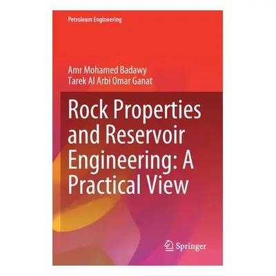 "Rock Properties and Reservoir Engineering: A Practical View" - "" ("Badawy Amr Mohamed")