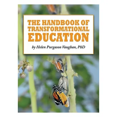 "The Handbook of Transformational Education" - "" ("Vaughan Helen Purgason")