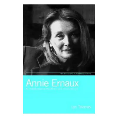 "Annie Ernaux: An Introduction to the Writer and Her Audience" - "" ("Thomas Lyn")