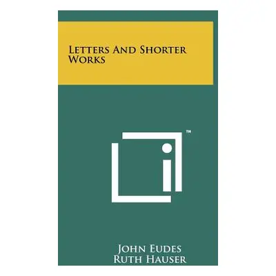 "Letters And Shorter Works" - "" ("Eudes John")