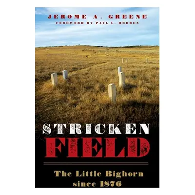 "Stricken Field: The Little Bighorn since 1876" - "" ("Greene Jerome a.")