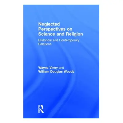 "Neglected Perspectives on Science and Religion: Historical and Contemporary Relations" - "" ("V