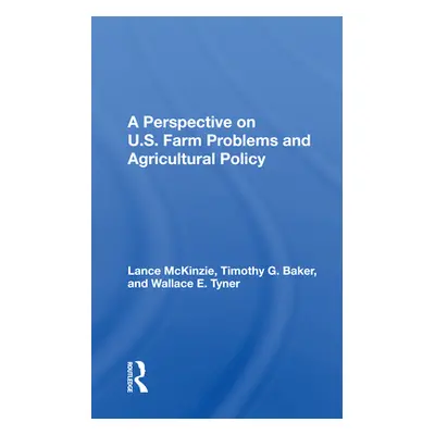 "A Perspective on U.S. Farm Problems and Agricultural Policy" - "" ("McKinzie Lance")