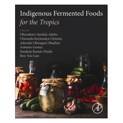 "Indigenous Fermented Foods for the Tropics" - "" ("Adebo Oluwafemi Ayodeji")