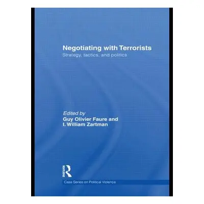 "Negotiating with Terrorists: Strategy, Tactics, and Politics" - "" ("Faure Guy Olivier")