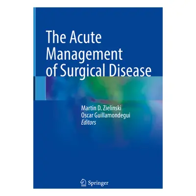 "The Acute Management of Surgical Disease" - "" ("Zielinski Martin D.")