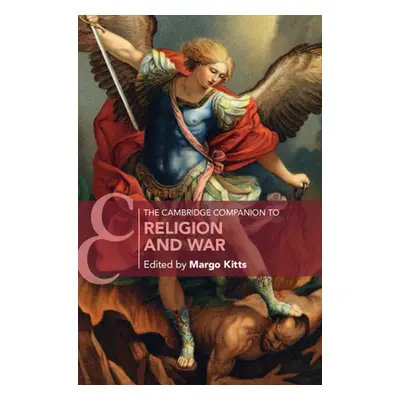 "The Cambridge Companion to Religion and War" - "" ("Kitts Margo")