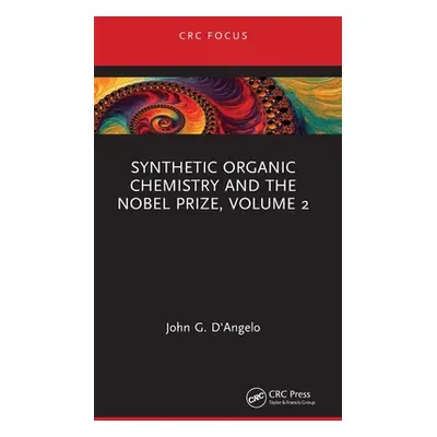 "Synthetic Organic Chemistry and the Nobel Prize, Volume 2" - "" ("D'Angelo John G.")