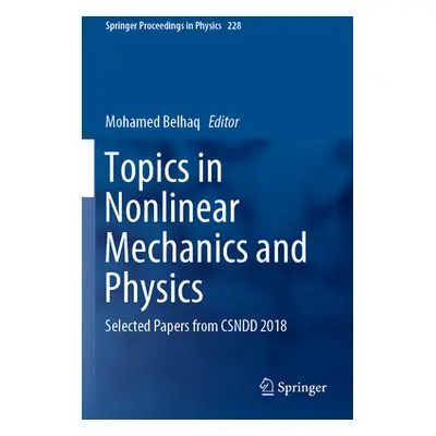 "Topics in Nonlinear Mechanics and Physics: Selected Papers from Csndd 2018" - "" ("Belhaq Moham