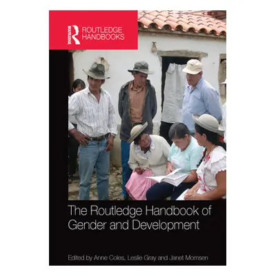 "The Routledge Handbook of Gender and Development" - "" ("Coles Anne")