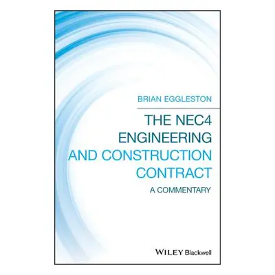 "The Nec4 Engineering and Construction Contract: A Commentary" - "" ("Eggleston Brian")