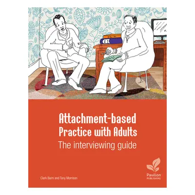 "Attachment-Based Practice with Adults: The Interviewing Guide" - "" ("Morrison Tony")