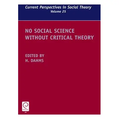 "No Social Science Without Critical Theory" - "" ("Dahms Harry F.")