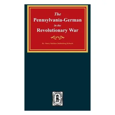 "Pennsylvania-Germans in the Revolutionary War, 1775-1783." - "" ("Richards Henry Muhlenberg")