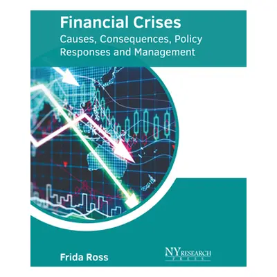 "Financial Crises: Causes, Consequences, Policy Responses and Management" - "" ("Ross Frida")