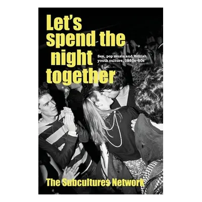 "Let's Spend the Night Together: Sex, Pop Music and British Youth Culture, 1950s-80s" - "" ("Net