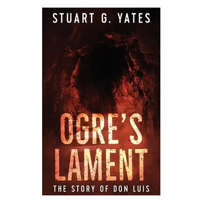 "Ogre's Lament: The Story of Don Luis" - "" ("Yates Stuart G.")