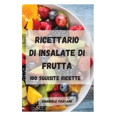 "Ricettario Di Insalate Di Frutta" - "" ("Emanuele Pisacane")