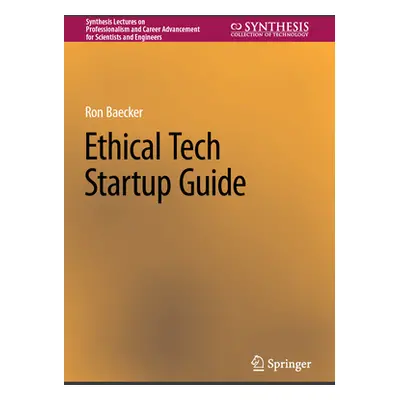 "Ethical Tech Startup Guide" - "" ("Baecker Ron")