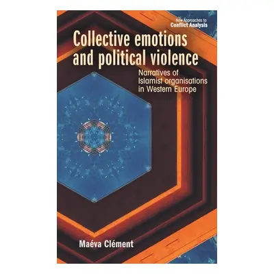 "Collective Emotions and Political Violence: Narratives of Islamist Organisations in Western Eur