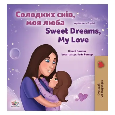 "Sweet Dreams, My Love (Ukrainian English Bilingual Children's Book)" - "" ("Admont Shelley")