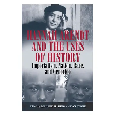 "Hannah Arendt and the Uses of History: Imperialism, Nation, Race, and Genocide" - "" ("King Ric